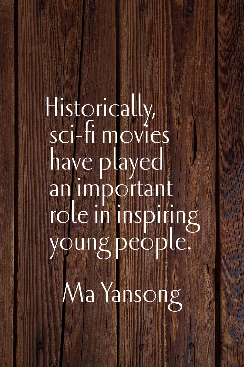 Historically, sci-fi movies have played an important role in inspiring young people.