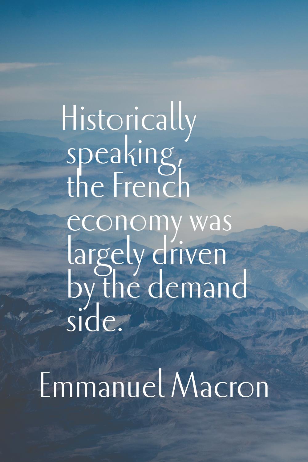 Historically speaking, the French economy was largely driven by the demand side.