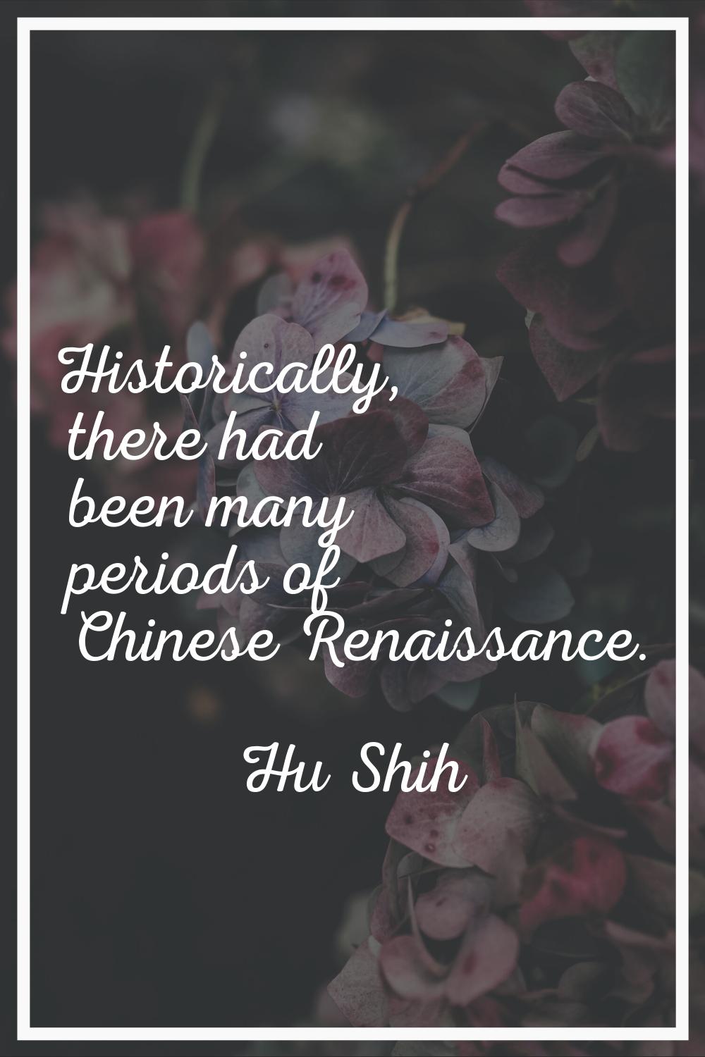 Historically, there had been many periods of Chinese Renaissance.