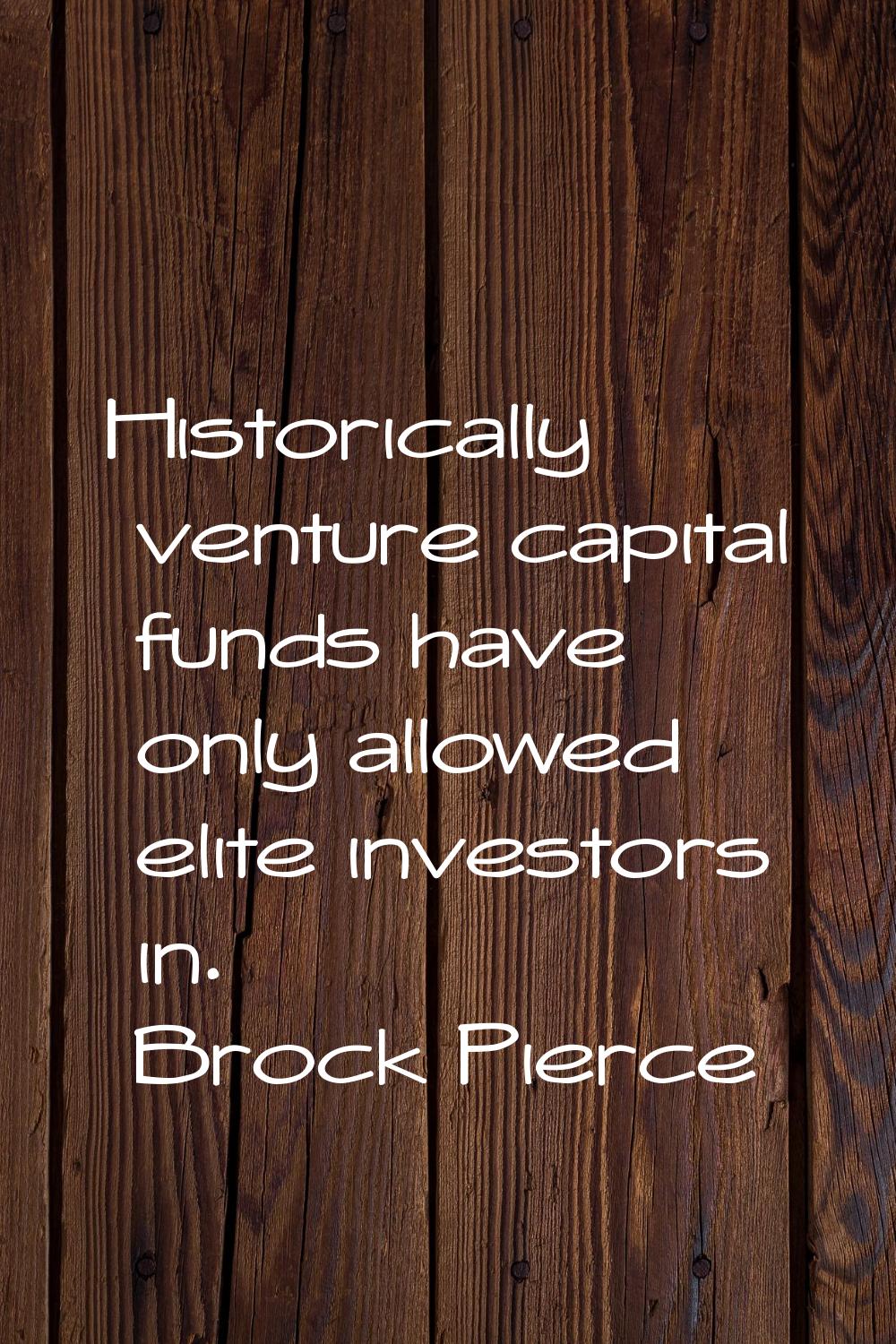 Historically venture capital funds have only allowed elite investors in.