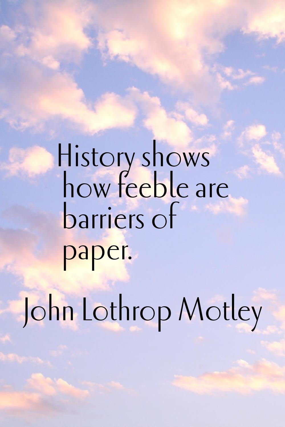 History shows how feeble are barriers of paper.