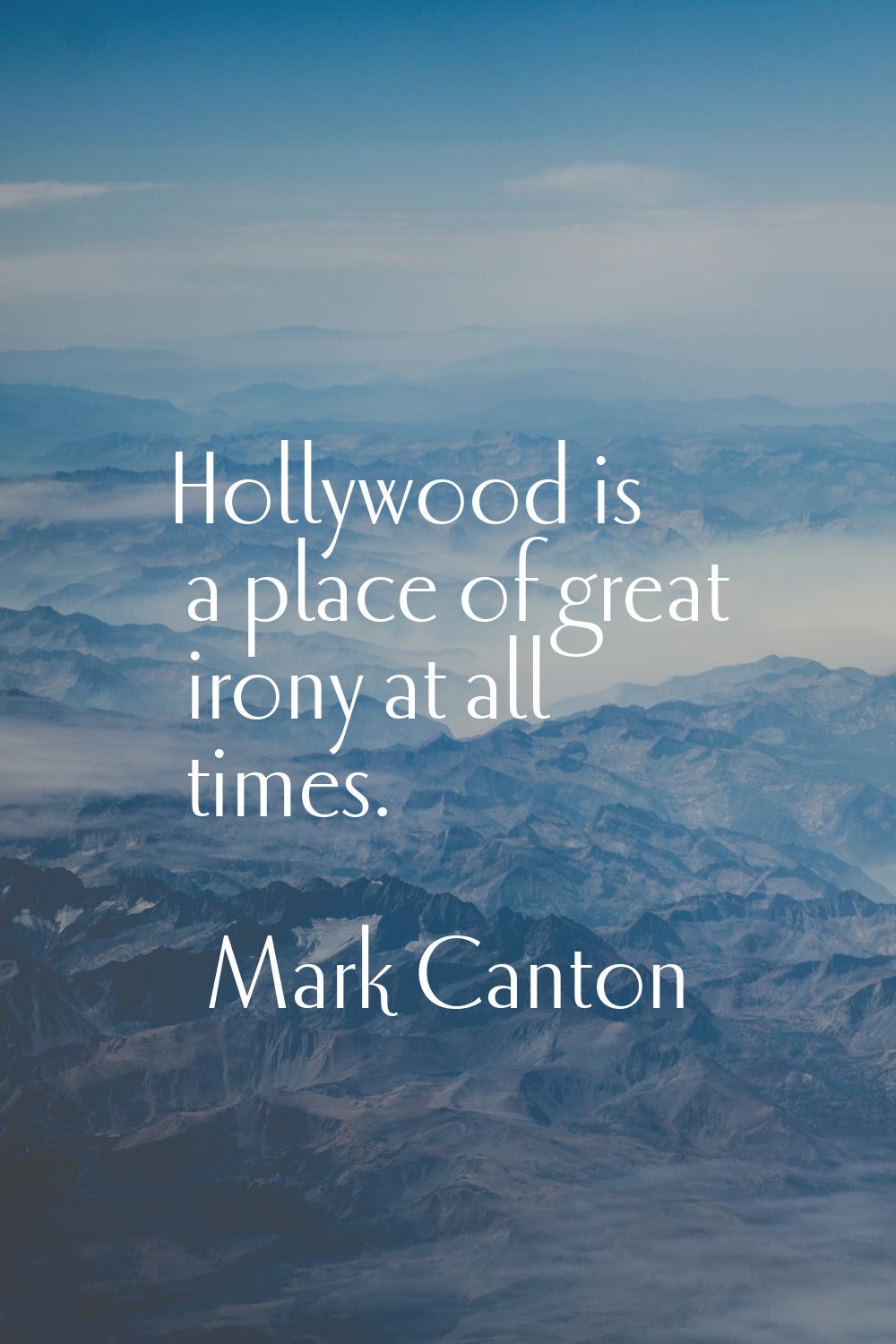 Hollywood is a place of great irony at all times.