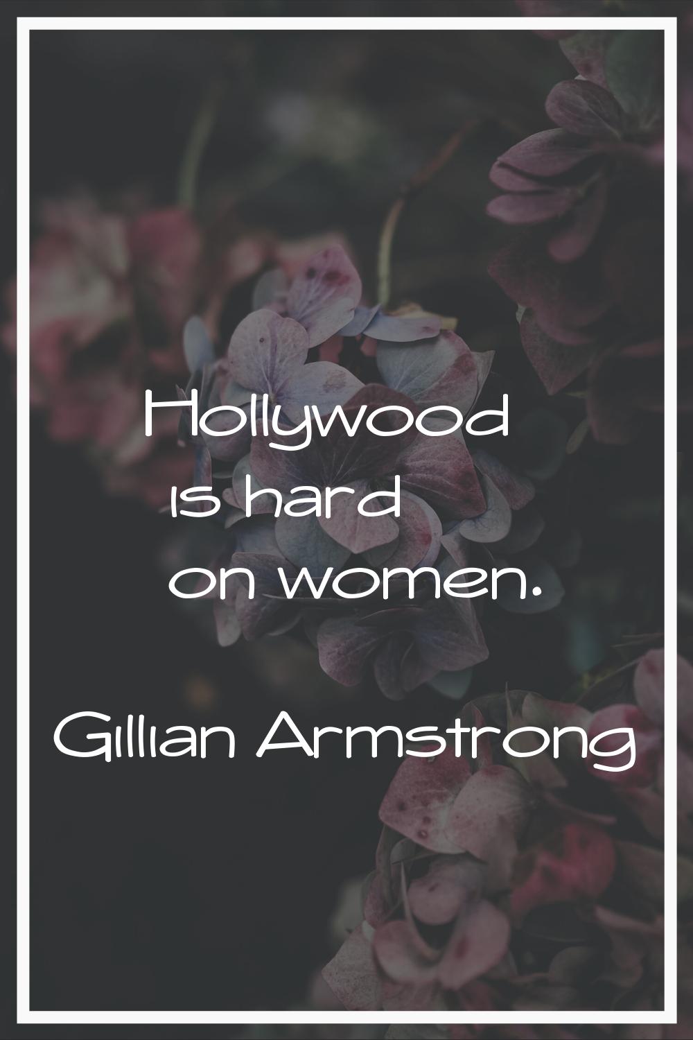 Hollywood is hard on women.