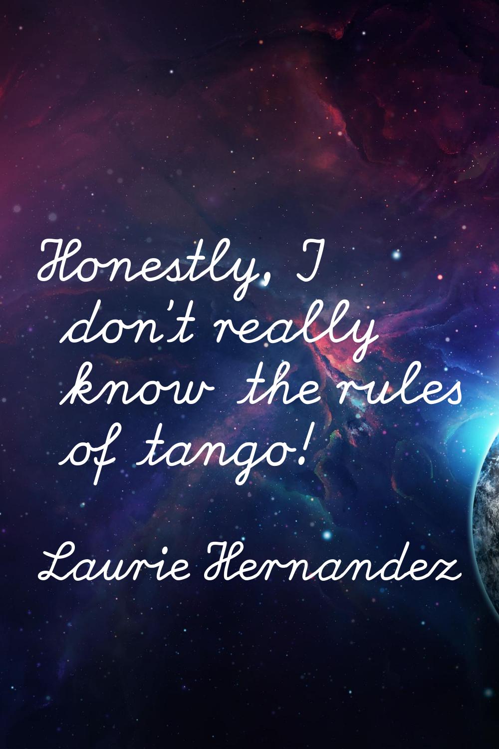 Honestly, I don't really know the rules of tango!