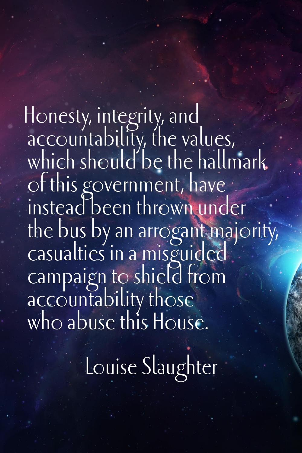 Honesty, integrity, and accountability, the values, which should be the hallmark of this government