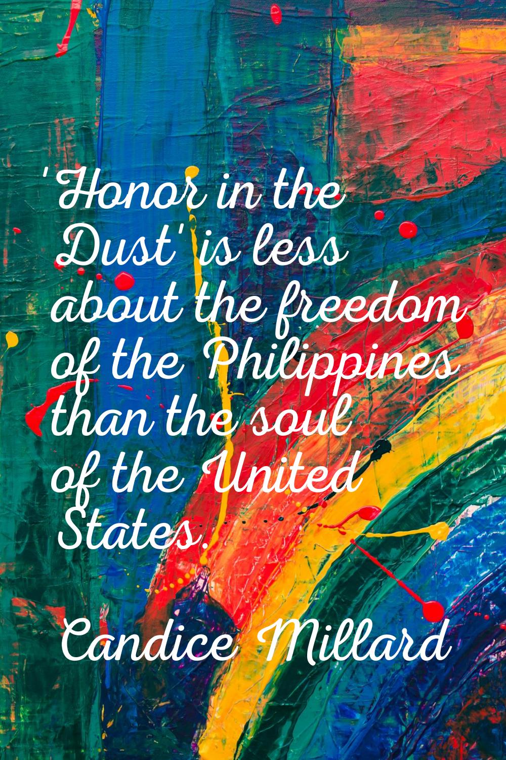'Honor in the Dust' is less about the freedom of the Philippines than the soul of the United States