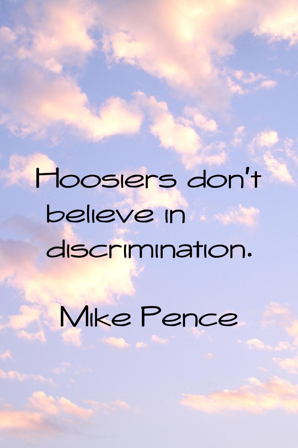 Hoosiers don't believe in discrimination.