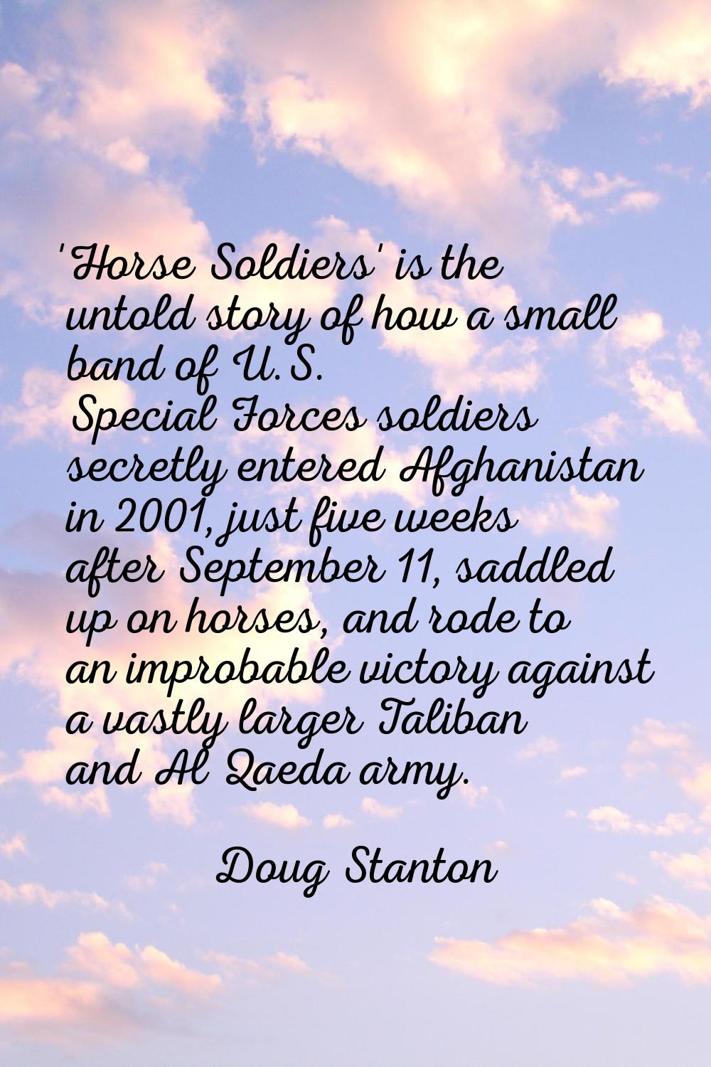 'Horse Soldiers' is the untold story of how a small band of U.S. Special Forces soldiers secretly e