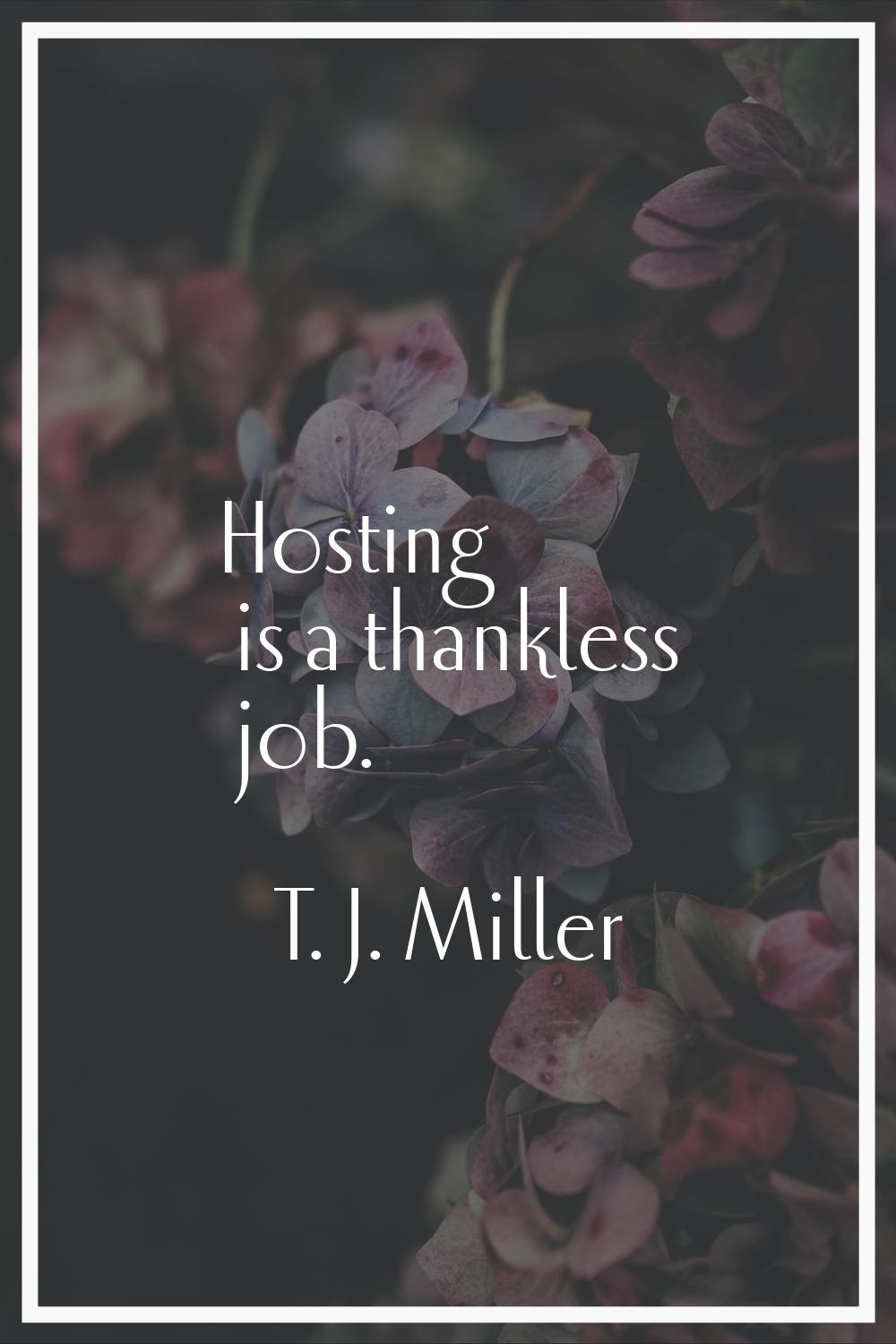 Hosting is a thankless job.