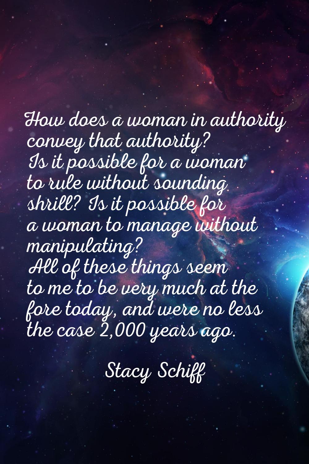 How does a woman in authority convey that authority? Is it possible for a woman to rule without sou