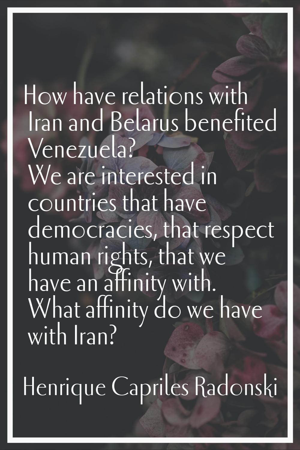 How have relations with Iran and Belarus benefited Venezuela? We are interested in countries that h