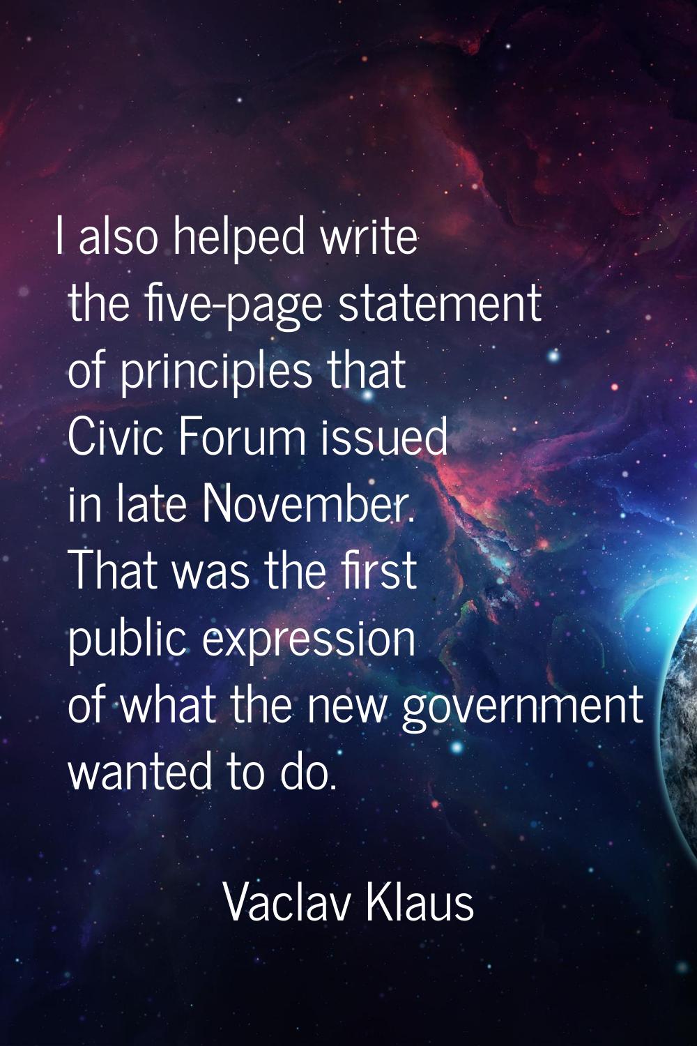 I also helped write the five-page statement of principles that Civic Forum issued in late November.