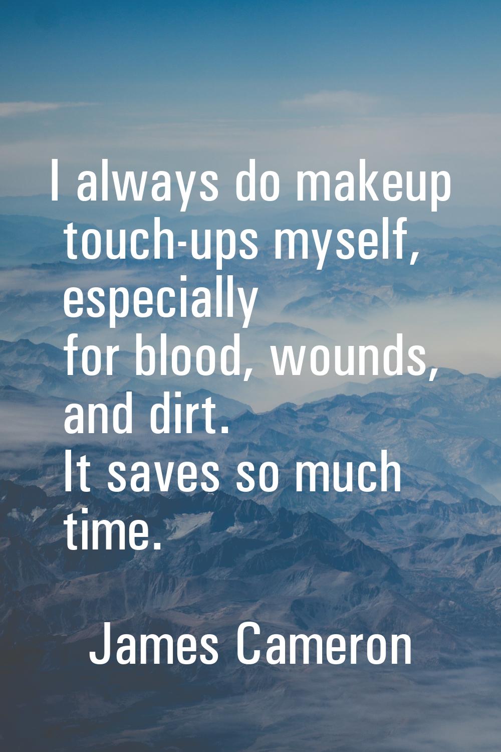 I always do makeup touch-ups myself, especially for blood, wounds, and dirt. It saves so much time.