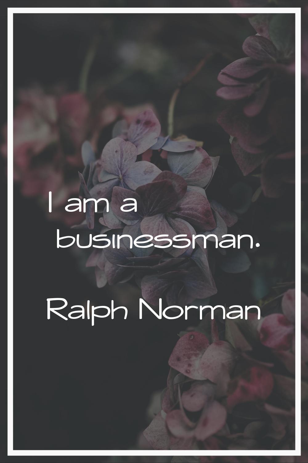 I am a businessman.