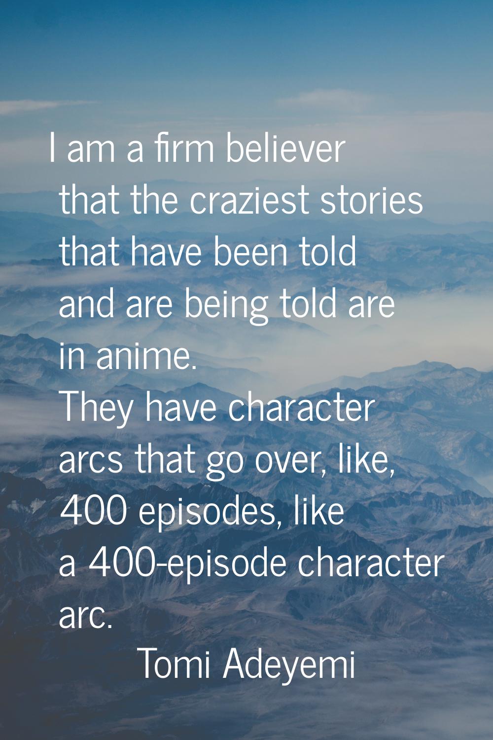 I am a firm believer that the craziest stories that have been told and are being told are in anime.