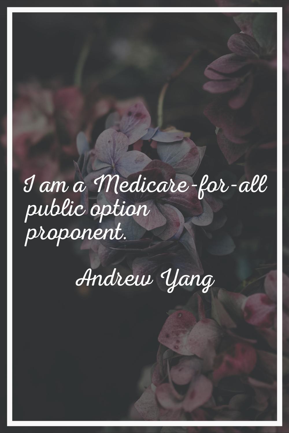 I am a Medicare-for-all public option proponent.