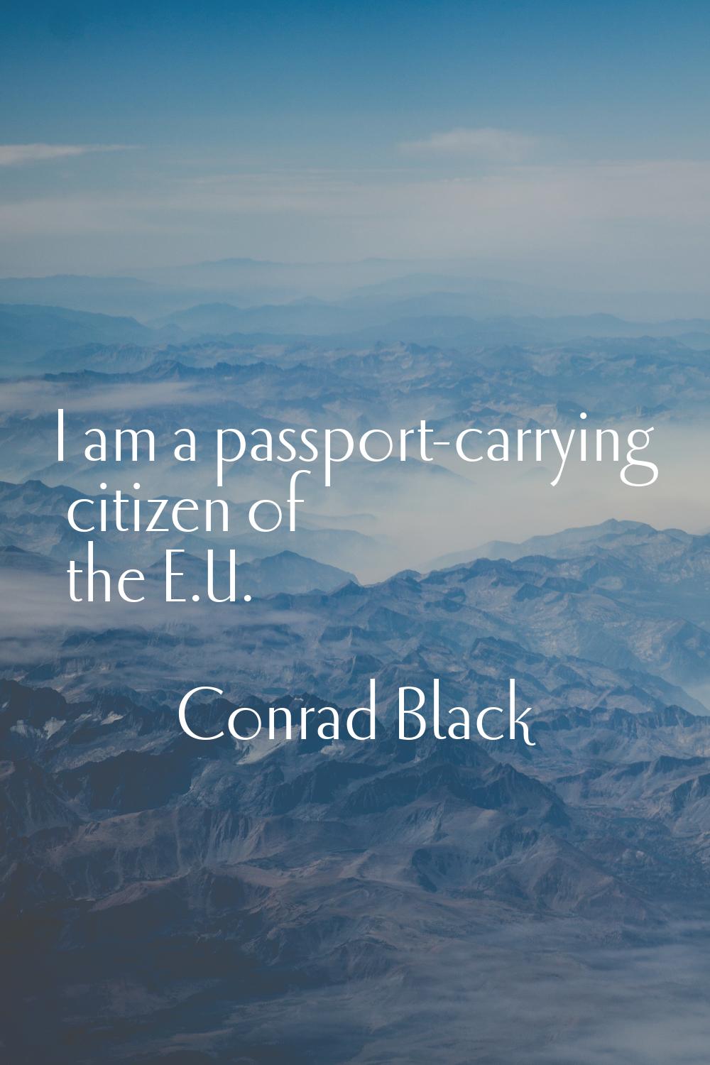 I am a passport-carrying citizen of the E.U.