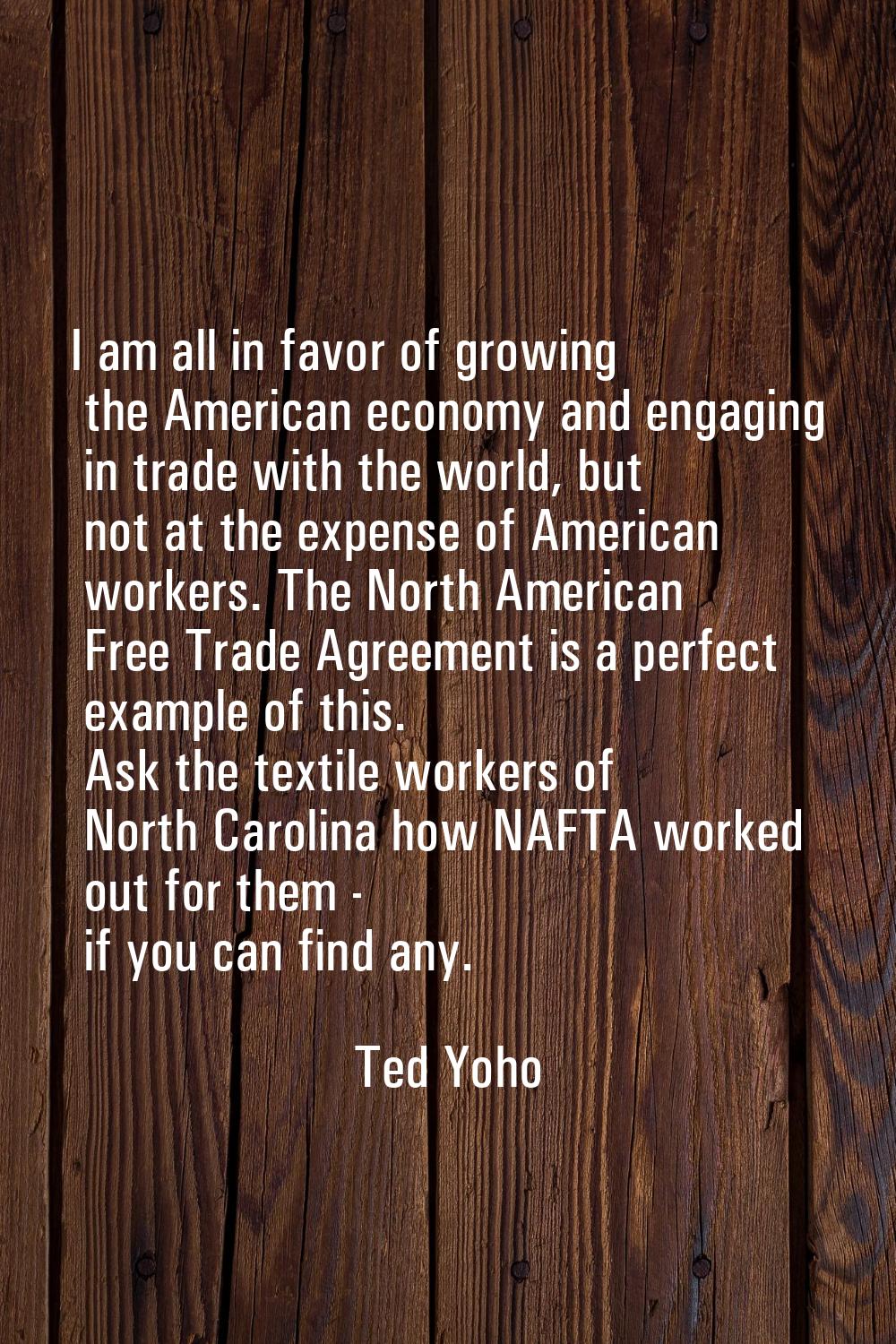 I am all in favor of growing the American economy and engaging in trade with the world, but not at 