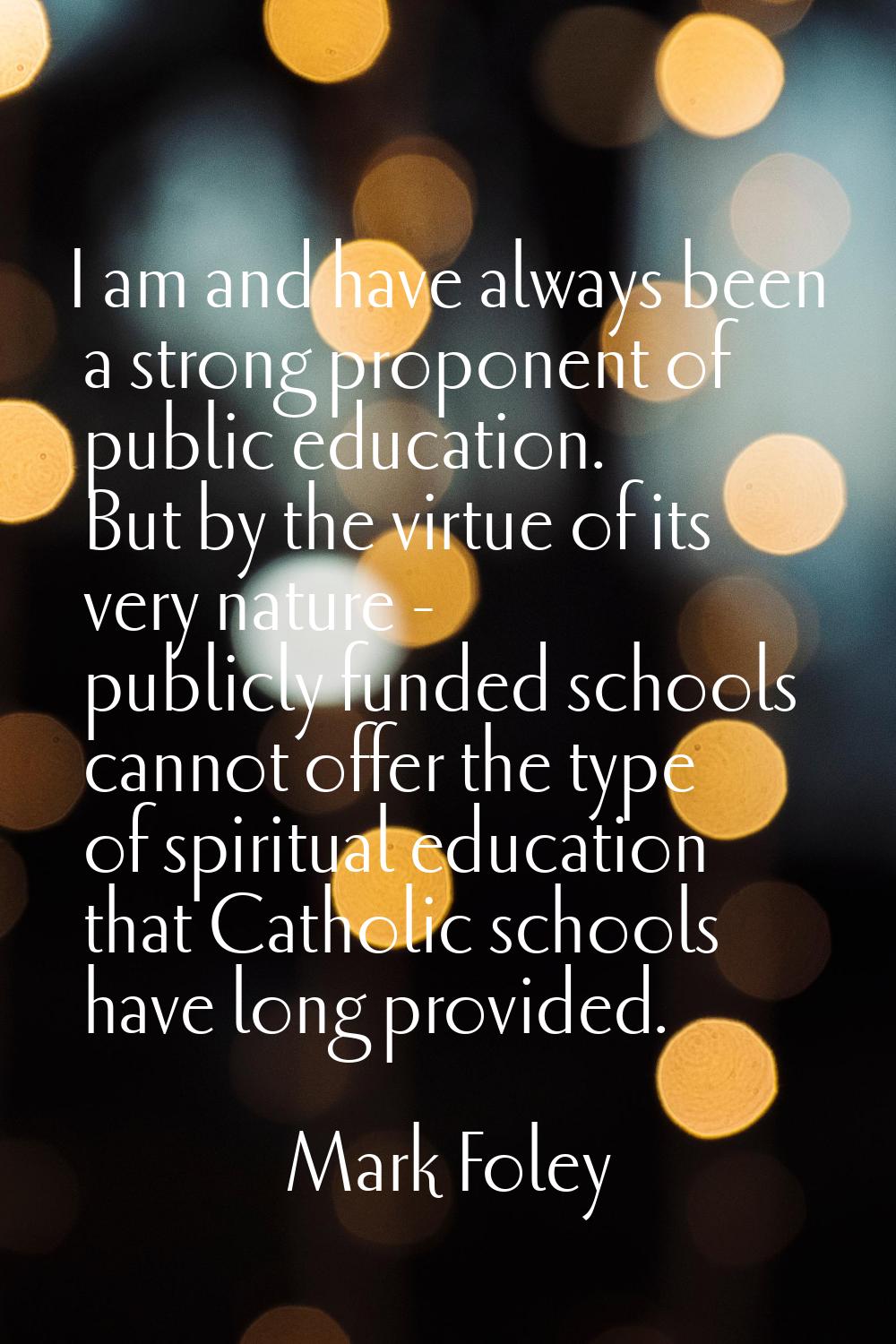I am and have always been a strong proponent of public education. But by the virtue of its very nat