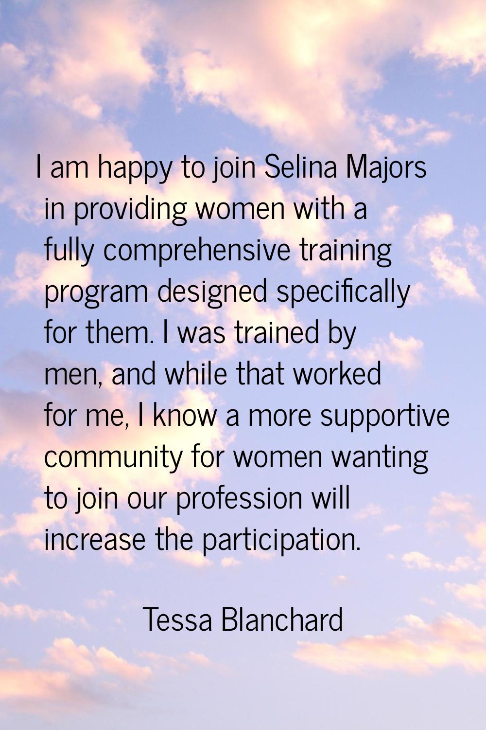 I am happy to join Selina Majors in providing women with a fully comprehensive training program des