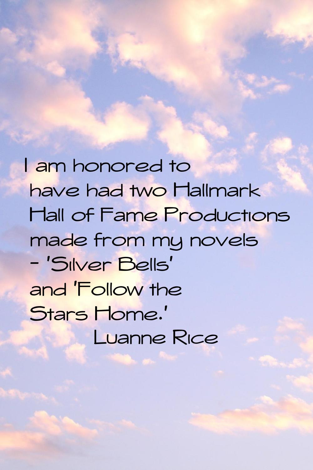 I am honored to have had two Hallmark Hall of Fame Productions made from my novels - 'Silver Bells'