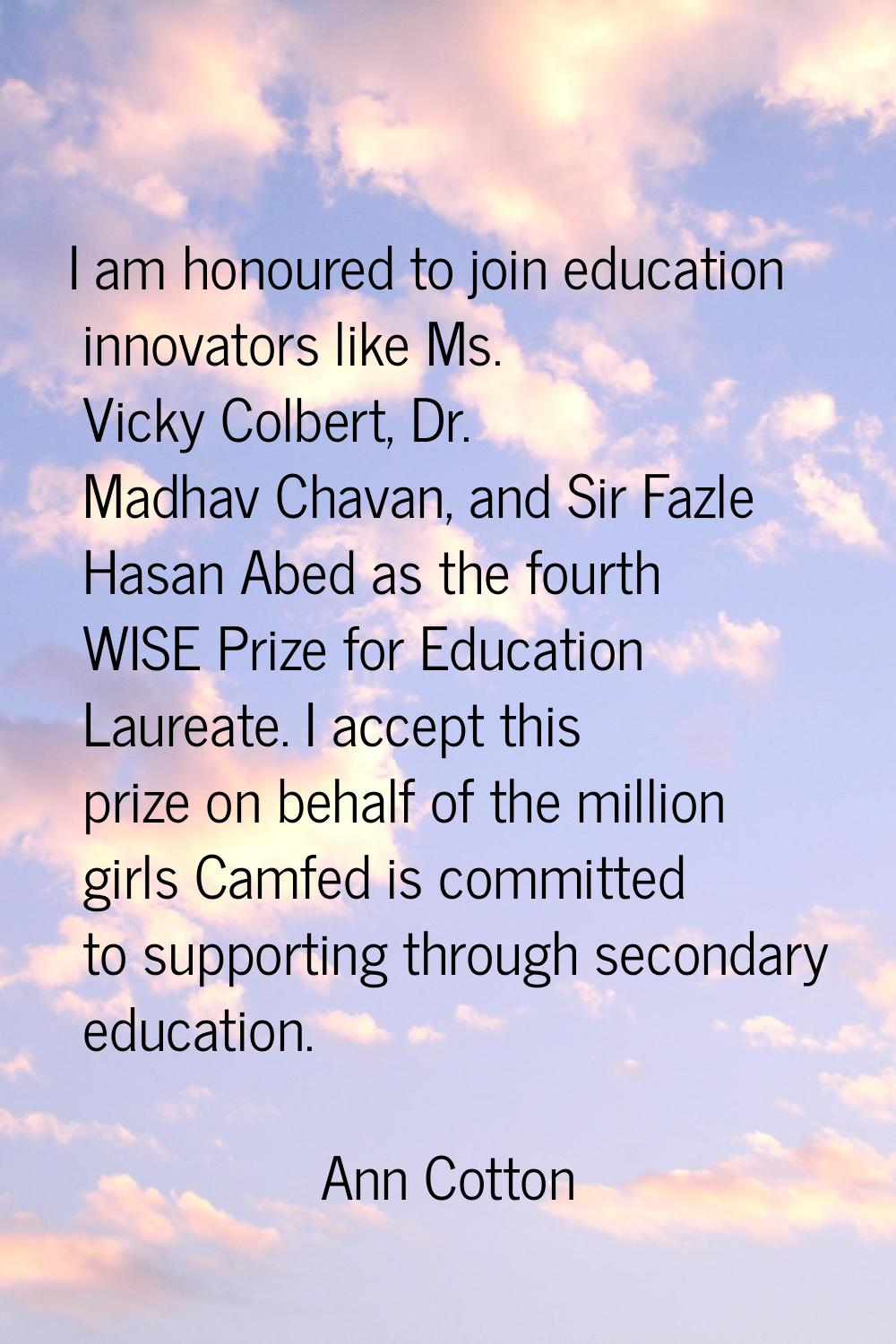 I am honoured to join education innovators like Ms. Vicky Colbert, Dr. Madhav Chavan, and Sir Fazle