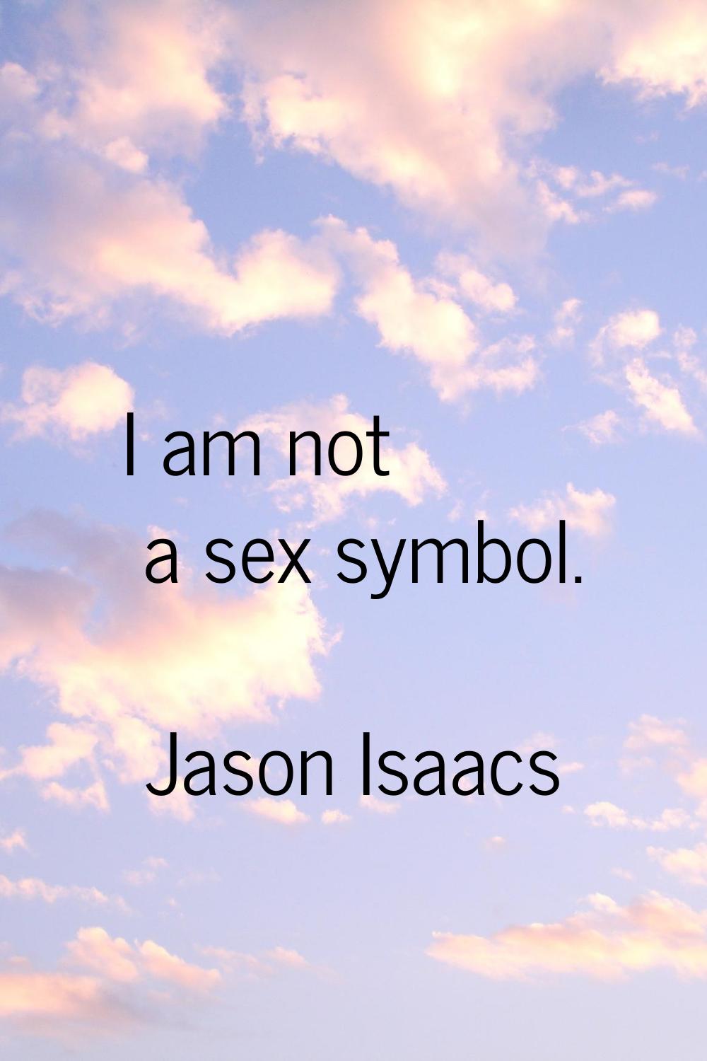 I am not a sex symbol.