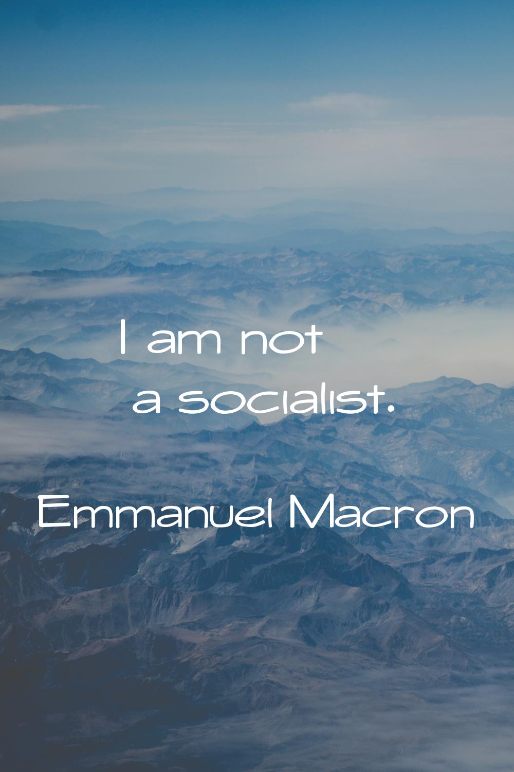 I am not a socialist.