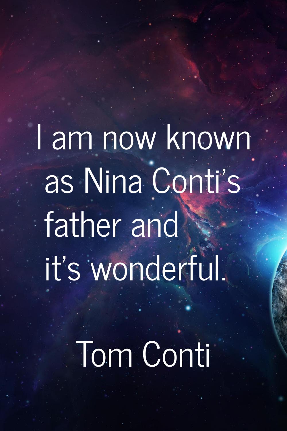 I am now known as Nina Conti's father and it's wonderful.