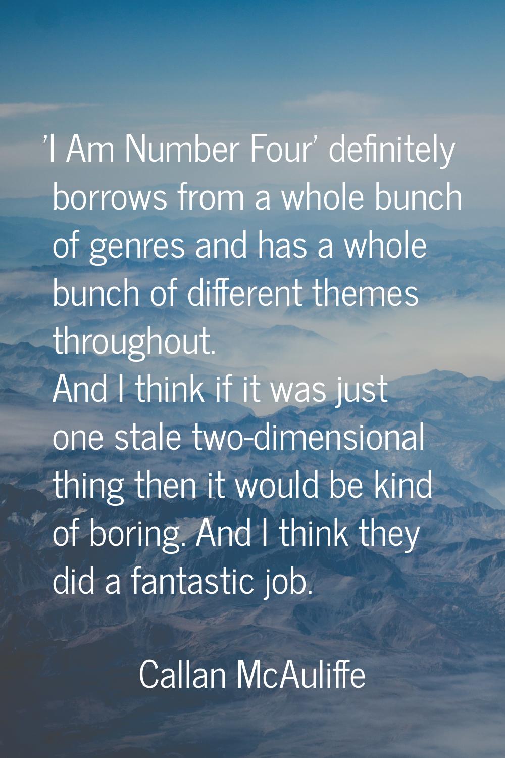'I Am Number Four' definitely borrows from a whole bunch of genres and has a whole bunch of differe
