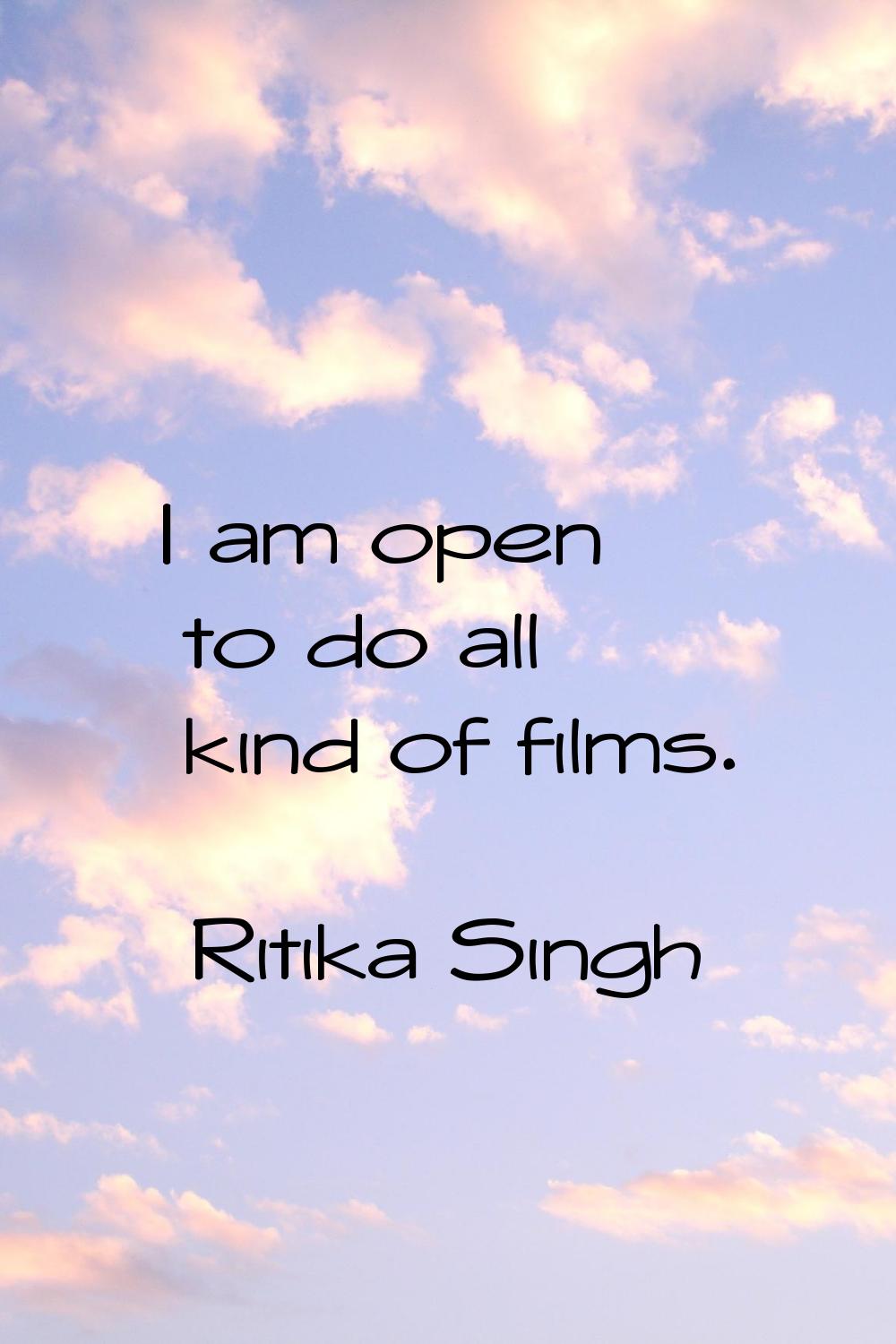 I am open to do all kind of films.