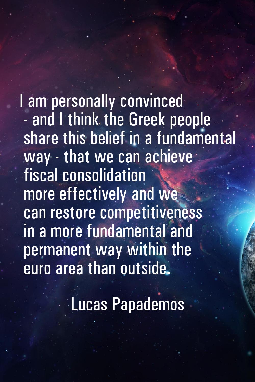 I am personally convinced - and I think the Greek people share this belief in a fundamental way - t