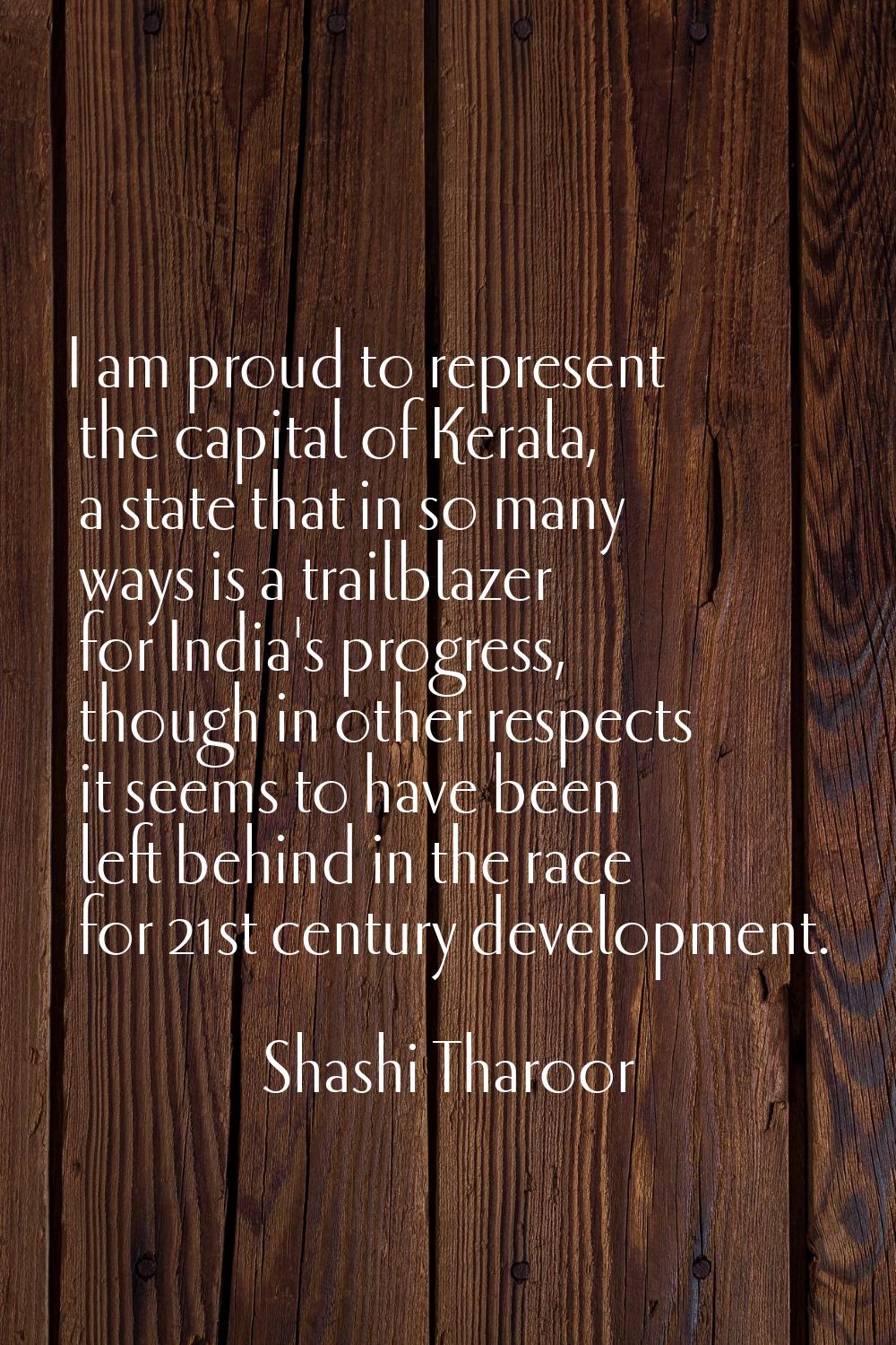 I am proud to represent the capital of Kerala, a state that in so many ways is a trailblazer for In