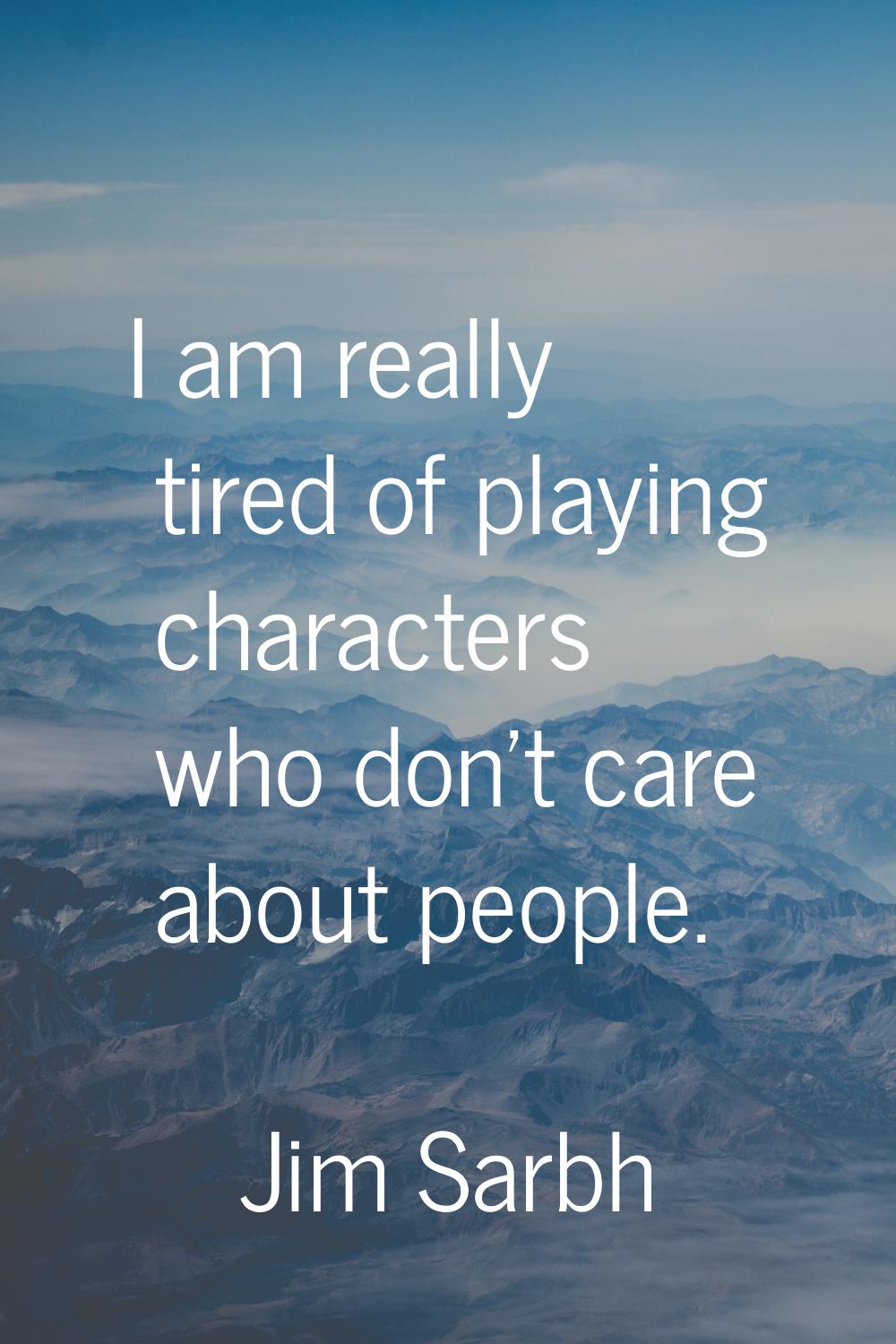 I am really tired of playing characters who don't care about people.