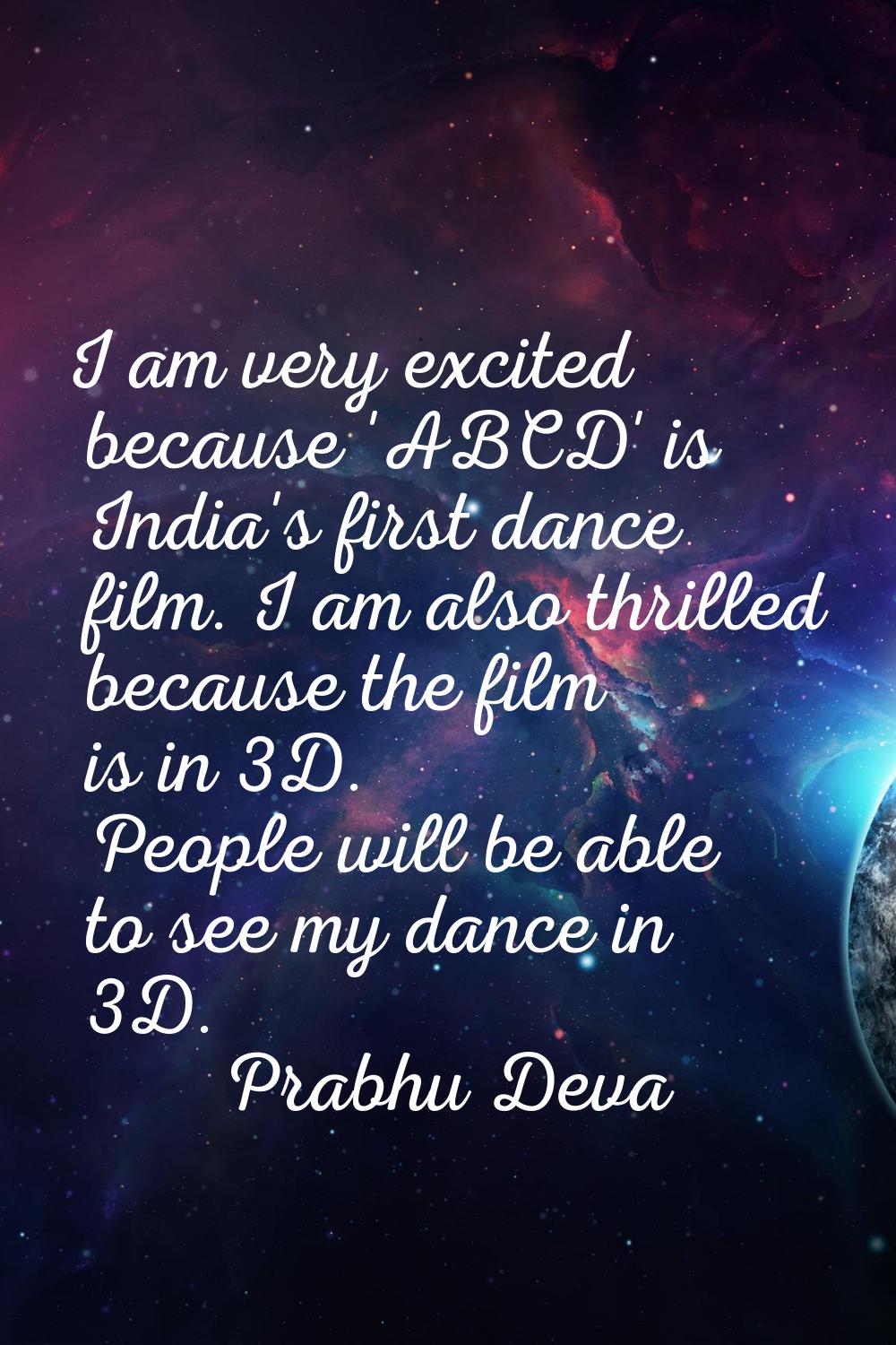 I am very excited because 'ABCD' is India's first dance film. I am also thrilled because the film i