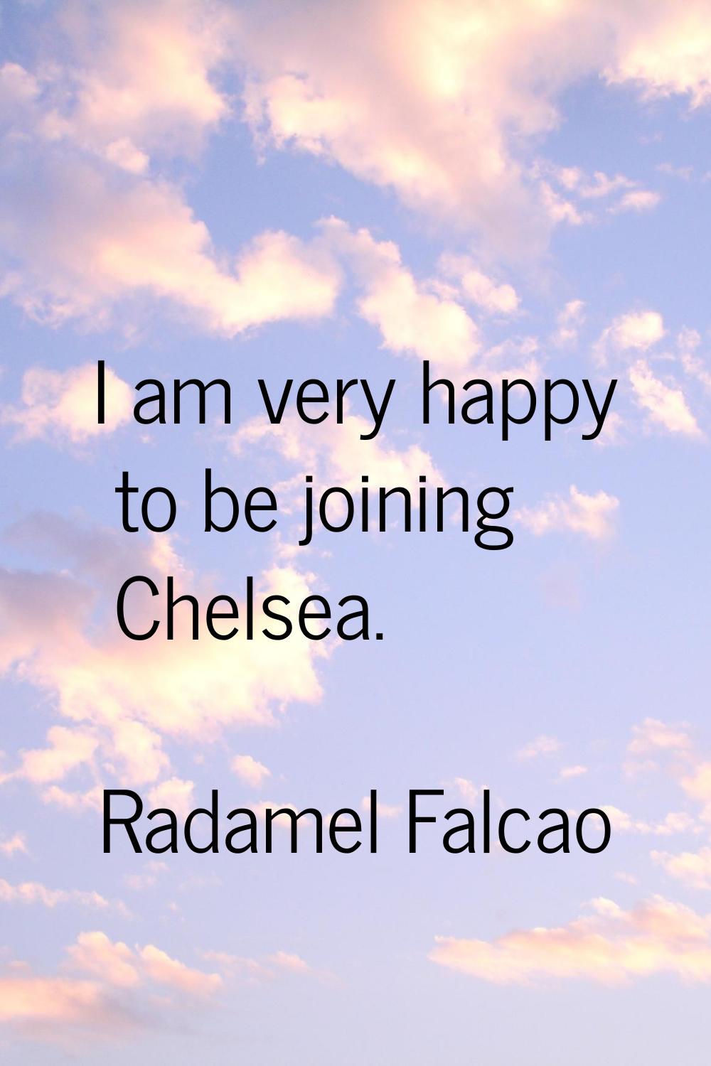 I am very happy to be joining Chelsea.