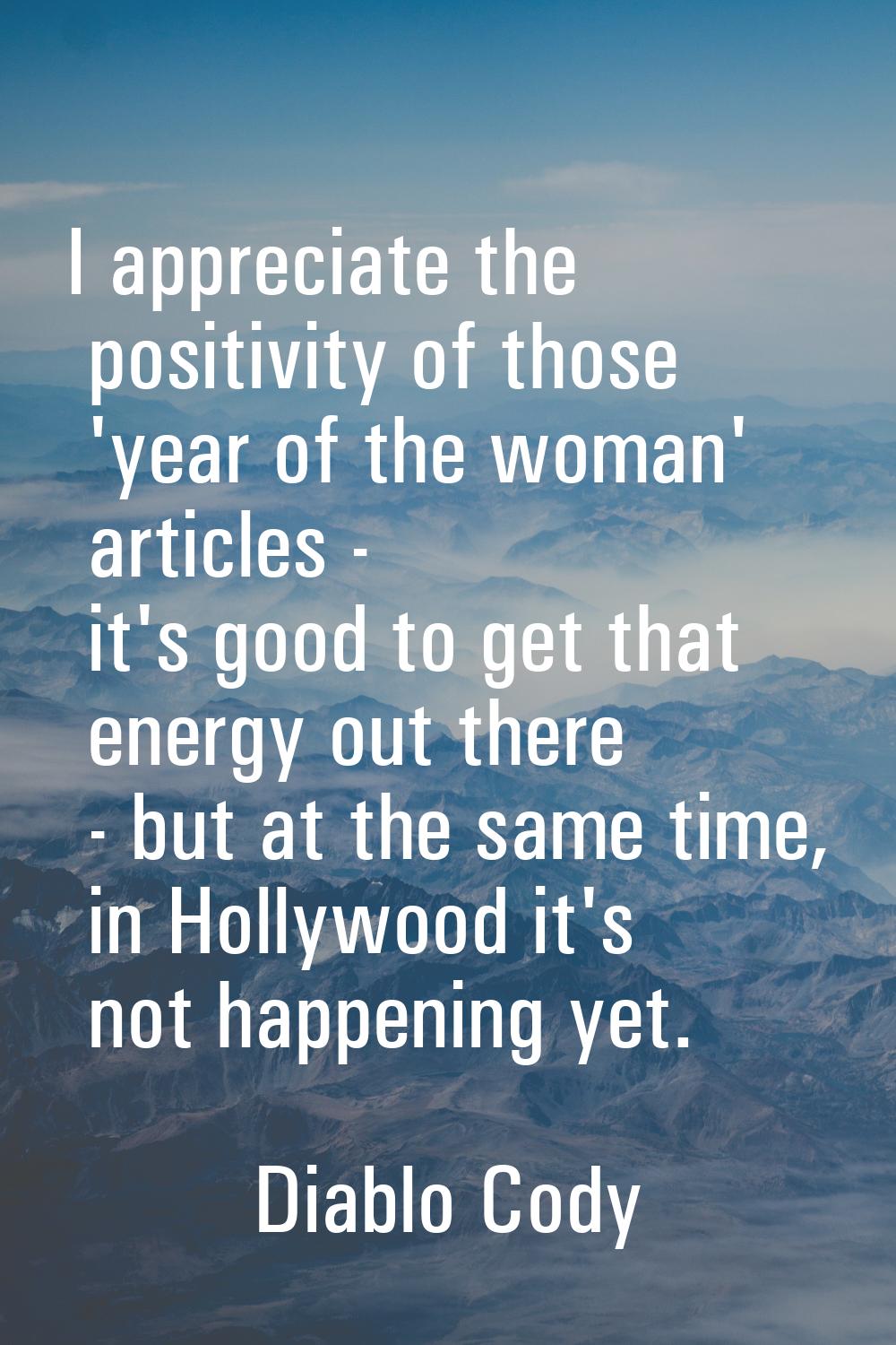 I appreciate the positivity of those 'year of the woman' articles - it's good to get that energy ou