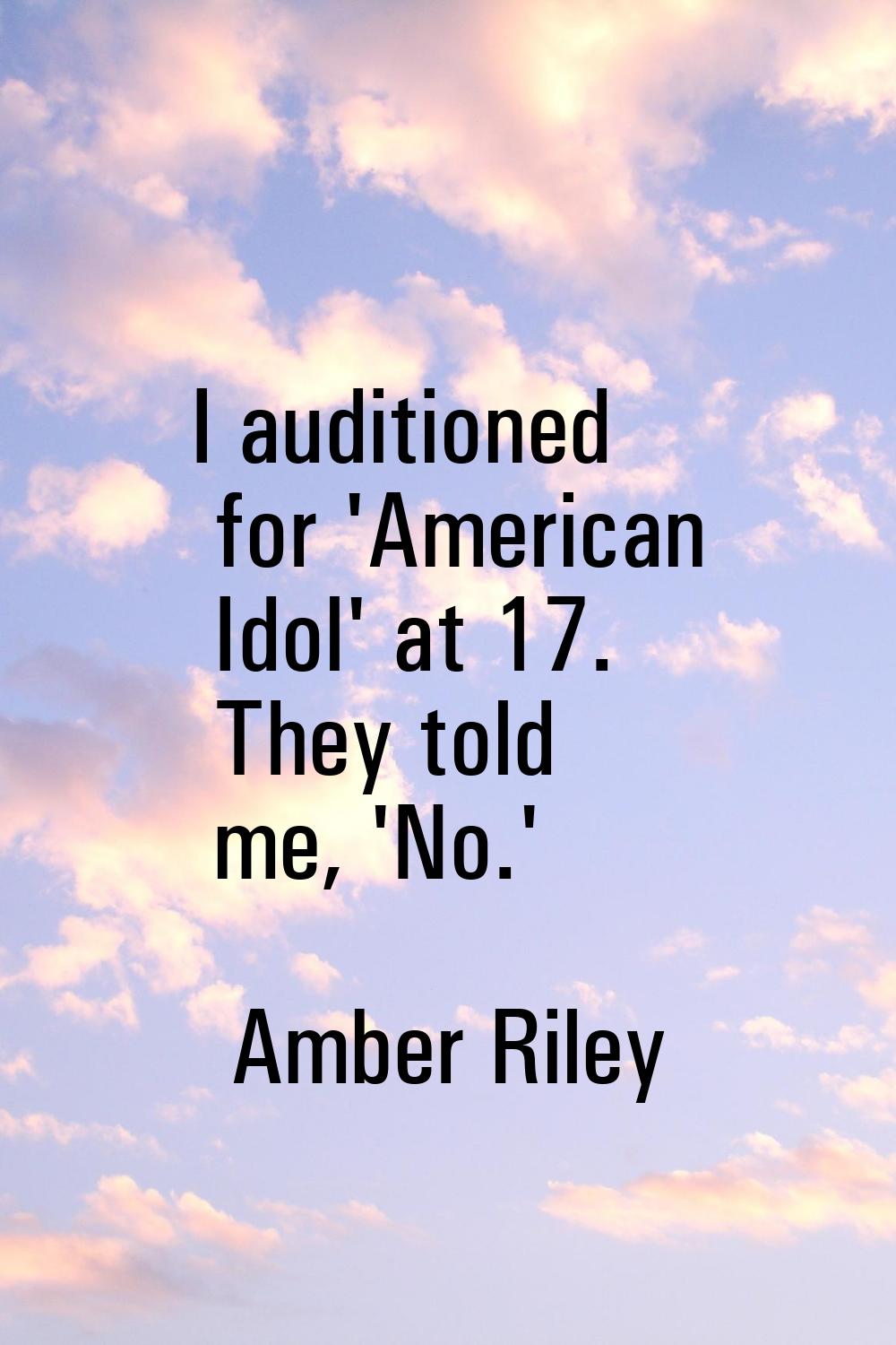 I auditioned for 'American Idol' at 17. They told me, 'No.'