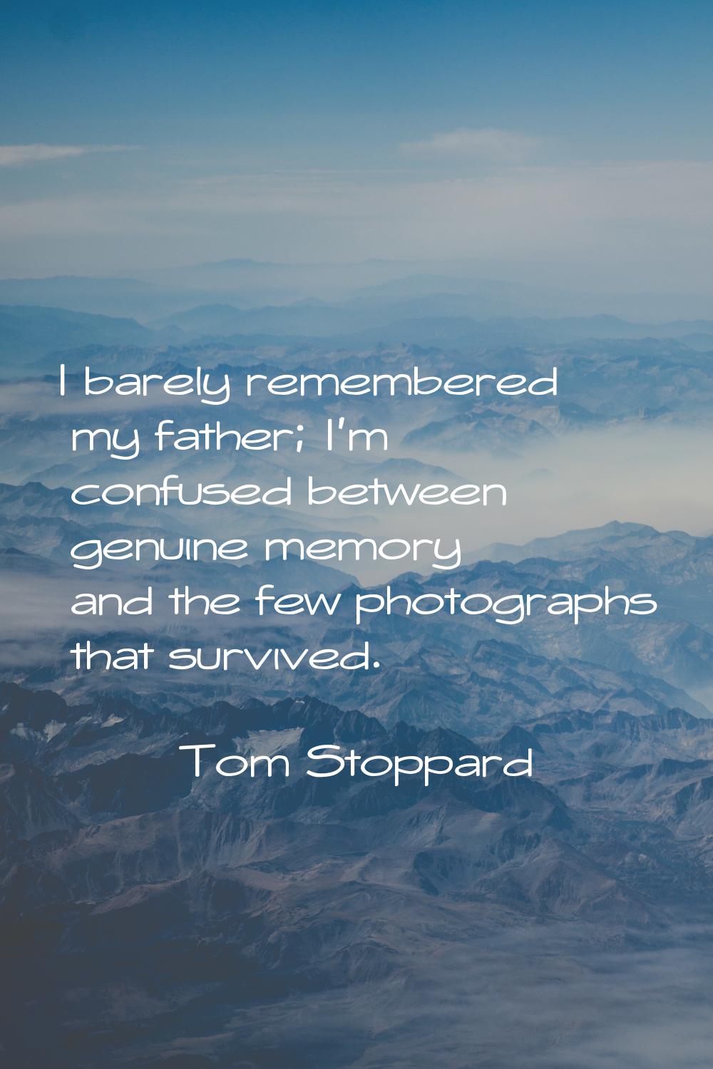 I barely remembered my father; I'm confused between genuine memory and the few photographs that sur