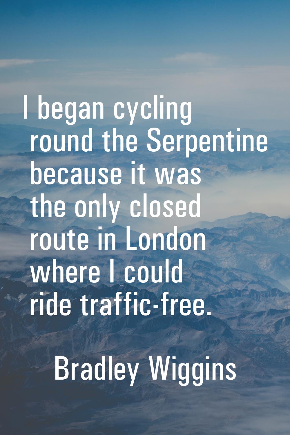 I began cycling round the Serpentine because it was the only closed route in London where I could r