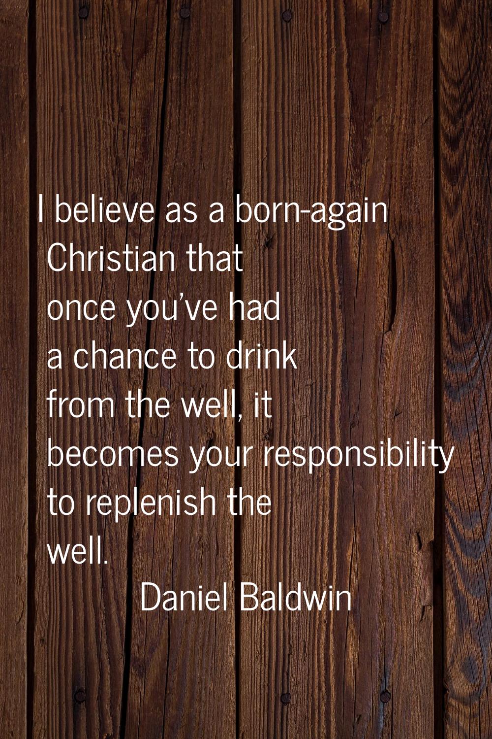 I believe as a born-again Christian that once you've had a chance to drink from the well, it become