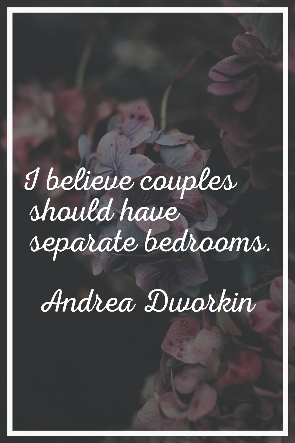 I believe couples should have separate bedrooms.