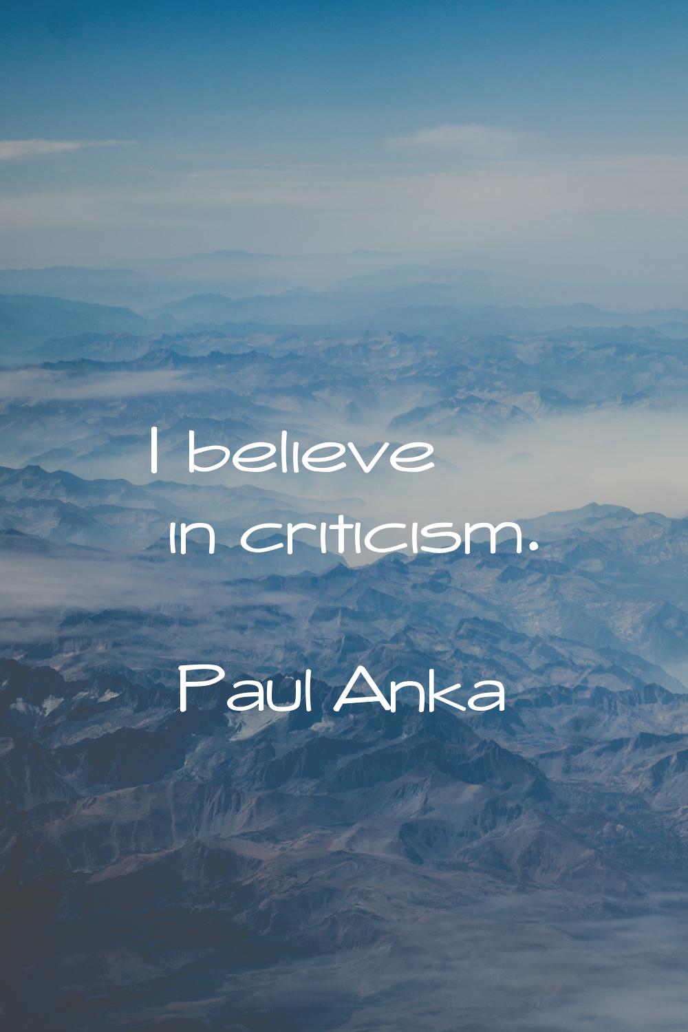 I believe in criticism.
