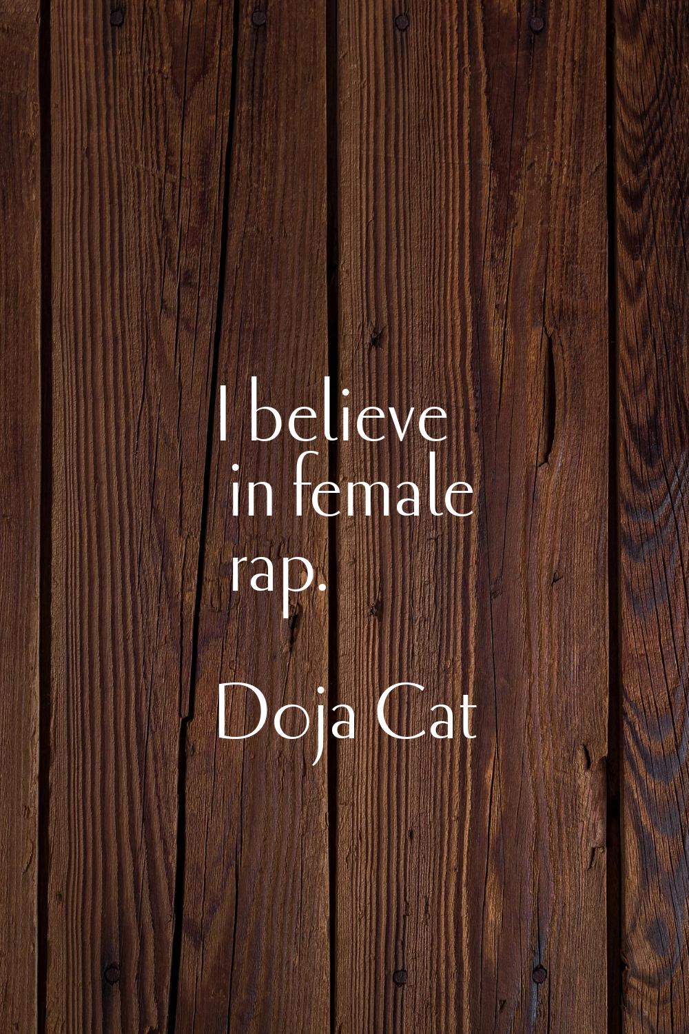 I believe in female rap.