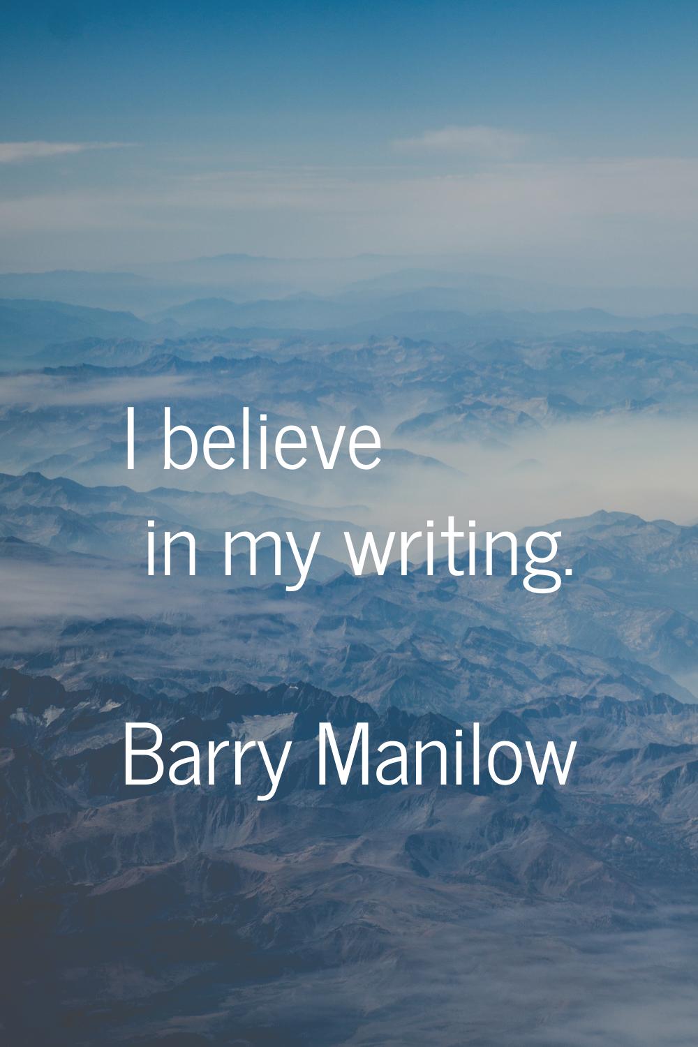 I believe in my writing.