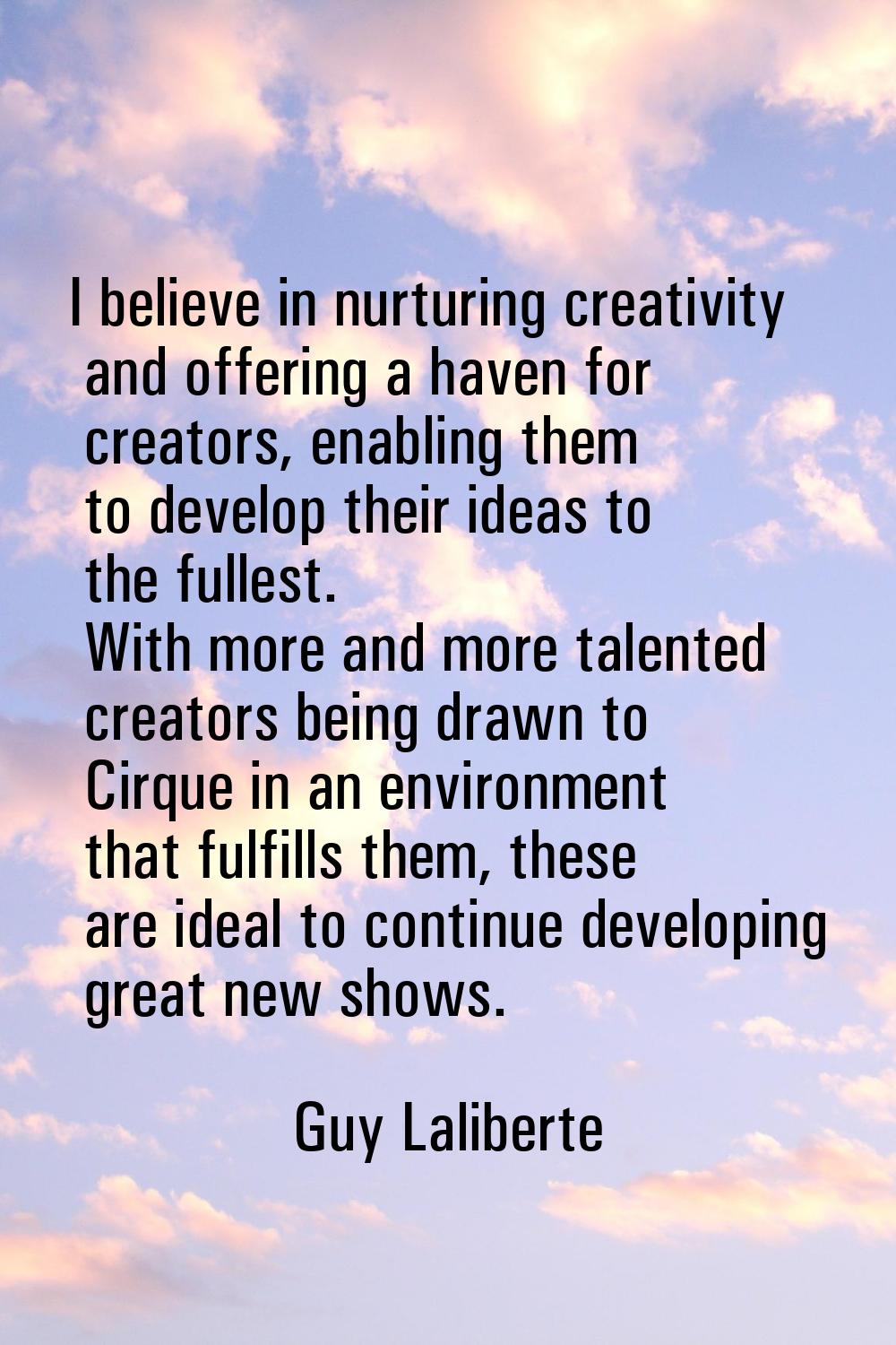 I believe in nurturing creativity and offering a haven for creators, enabling them to develop their