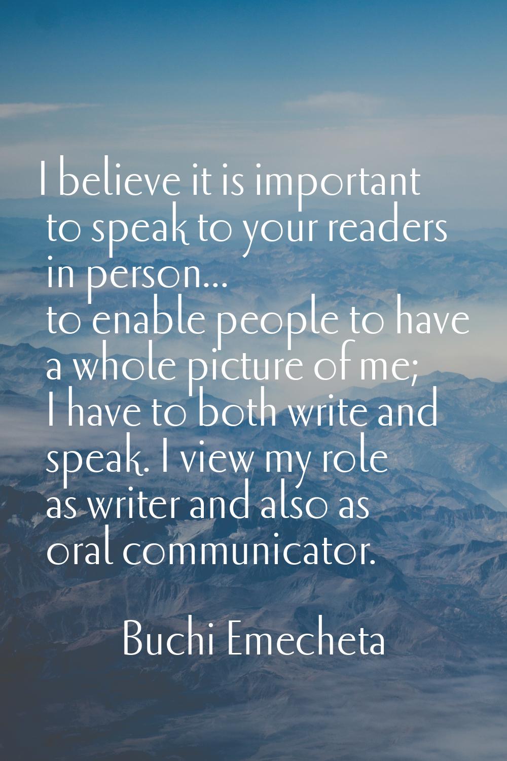 I believe it is important to speak to your readers in person... to enable people to have a whole pi