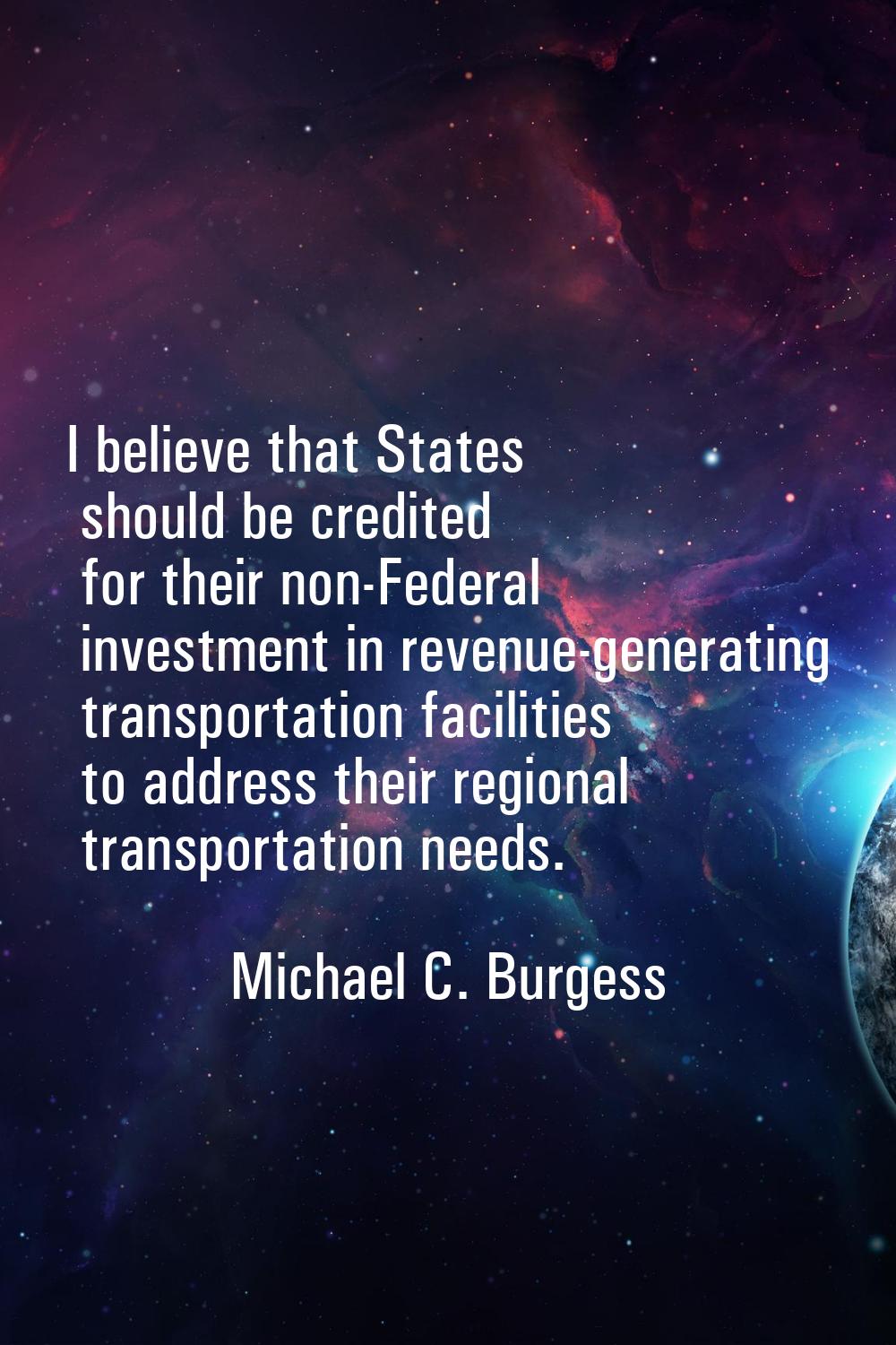 I believe that States should be credited for their non-Federal investment in revenue-generating tra