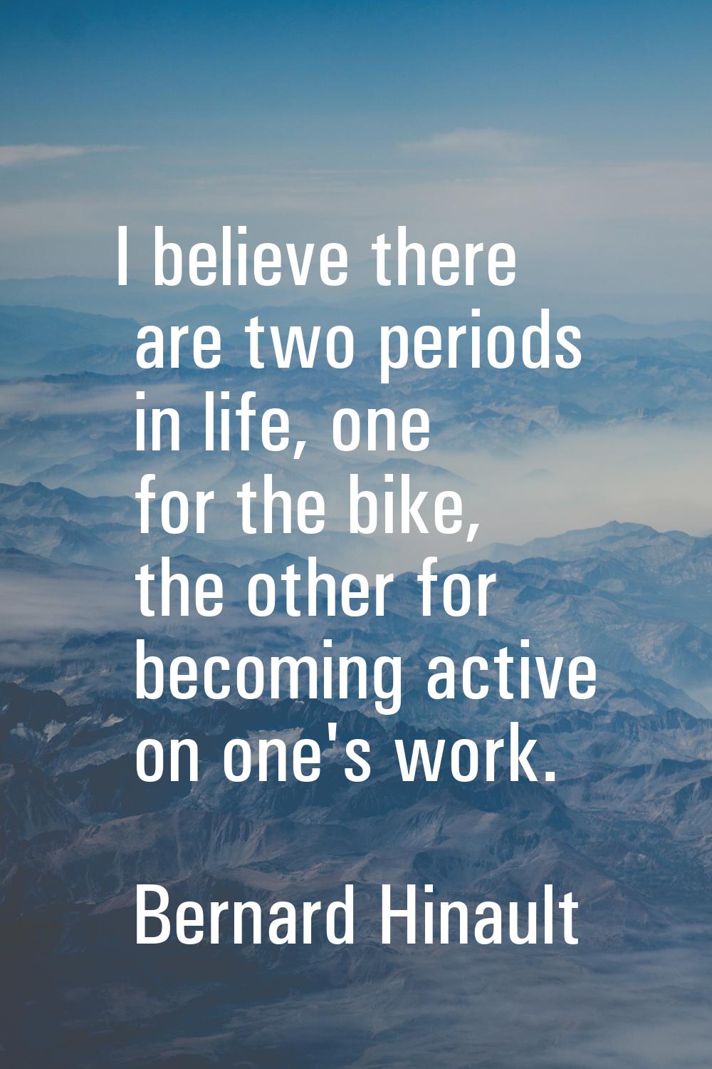 I believe there are two periods in life, one for the bike, the other for becoming active on one's w