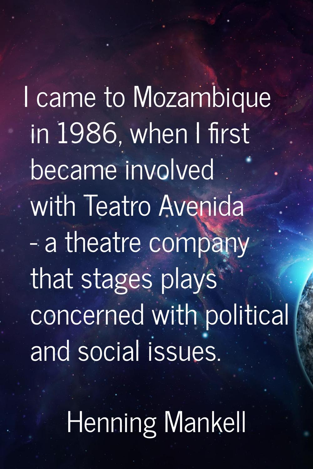 I came to Mozambique in 1986, when I first became involved with Teatro Avenida - a theatre company 